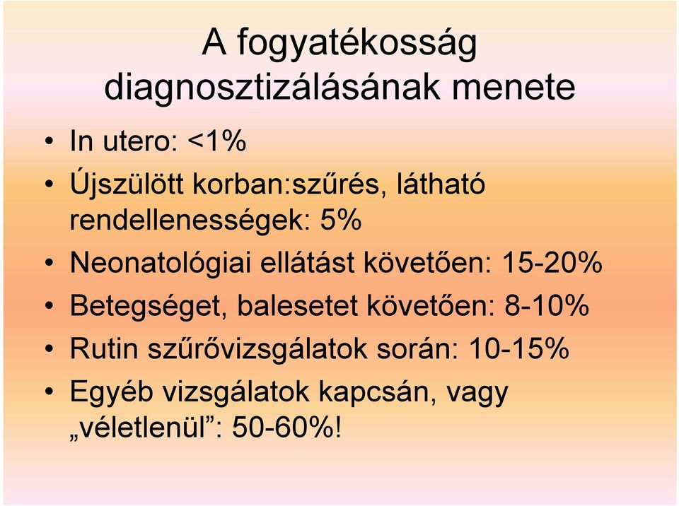 követően: 15-20% Betegséget, balesetet követően: 8-10% Rutin