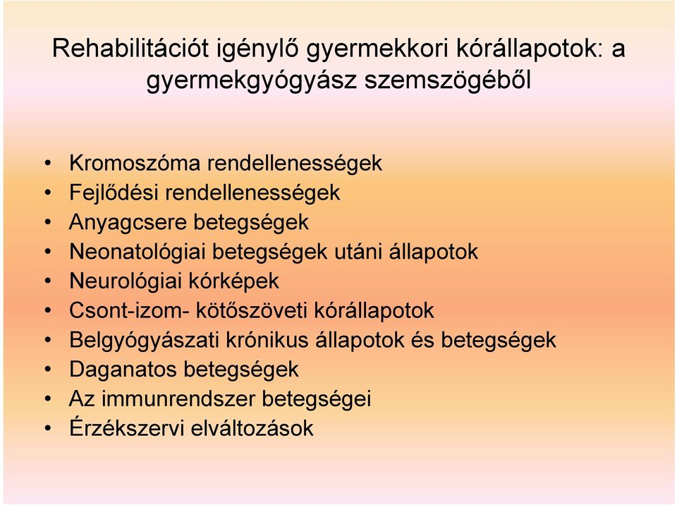 utáni állapotok Neurológiai kórképek Csont-izom- kötőszöveti kórállapotok Belgyógyászati