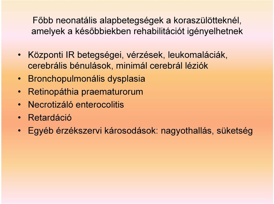 cerebrális bénulások, minimál cerebrál léziók Bronchopulmonális dysplasia