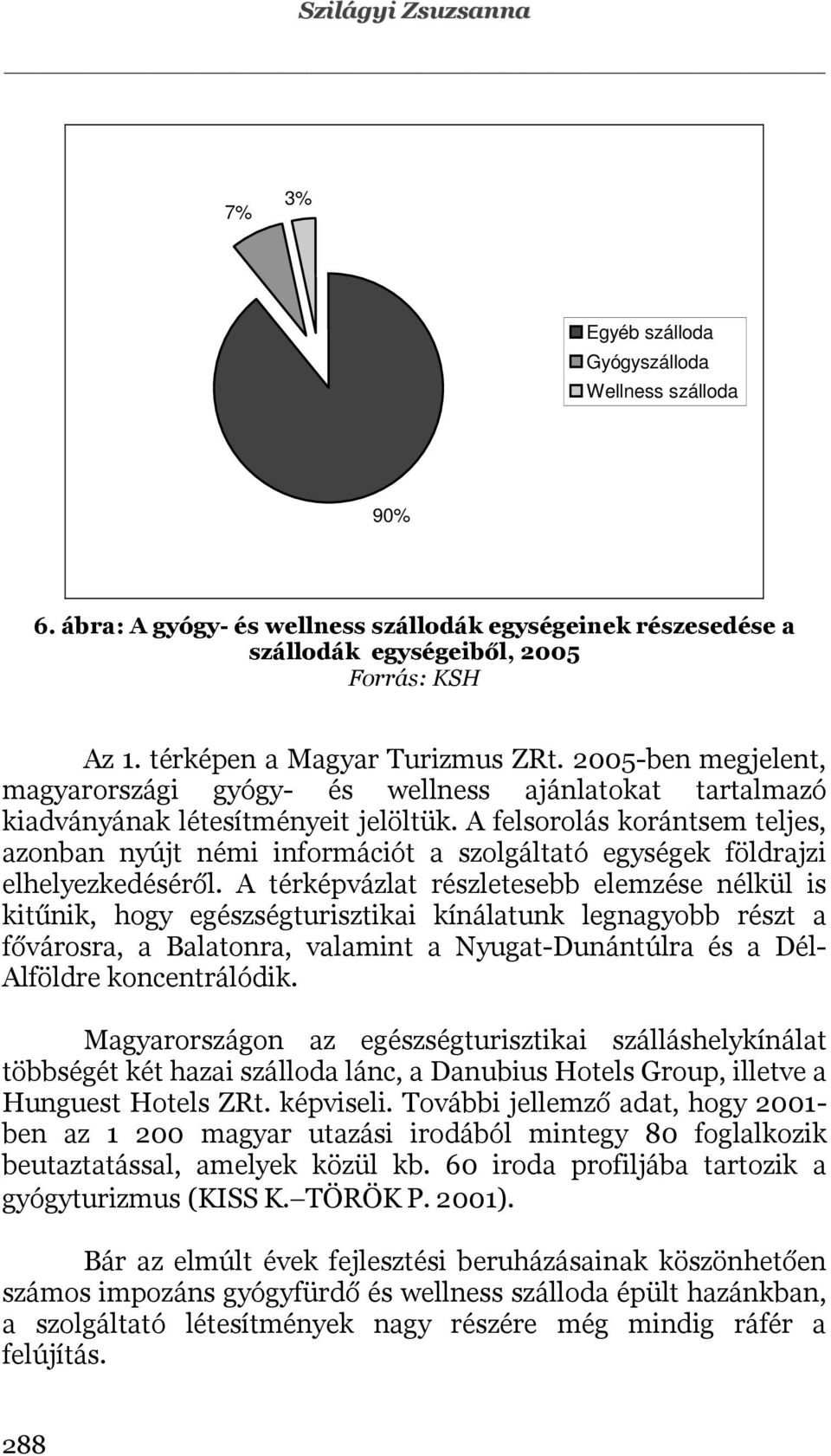 A felsorolás korántsem teljes, azonban nyújt némi információt a szolgáltató egységek földrajzi elhelyezkedéséről.