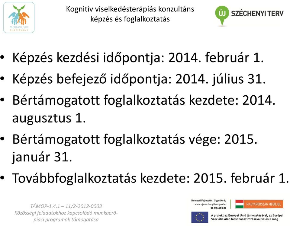 július 31. Bértámogatott foglalkoztatás kezdete: 2014. augusztus 1.