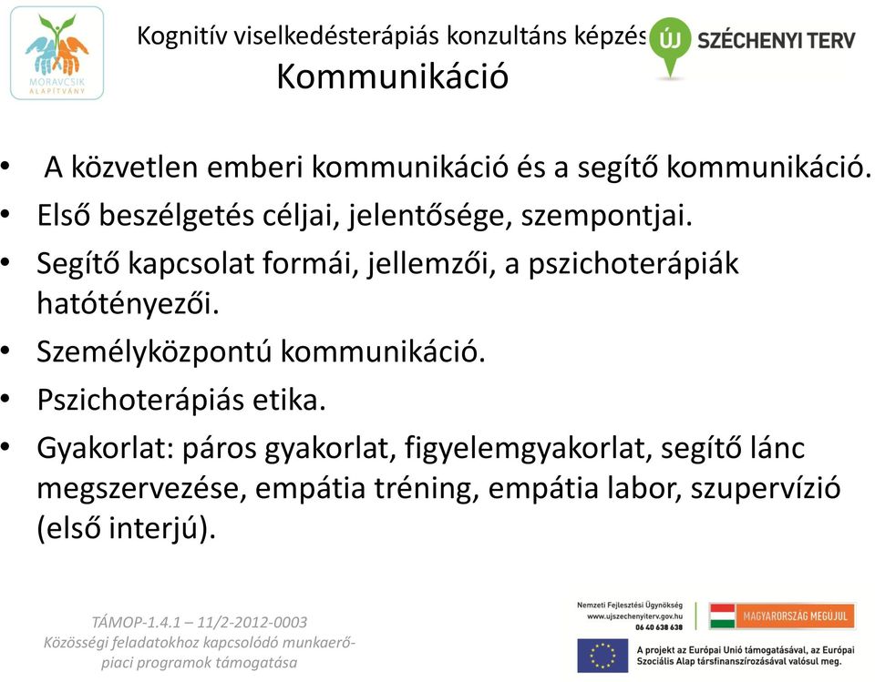 Segítő kapcsolat formái, jellemzői, a pszichoterápiák hatótényezői.