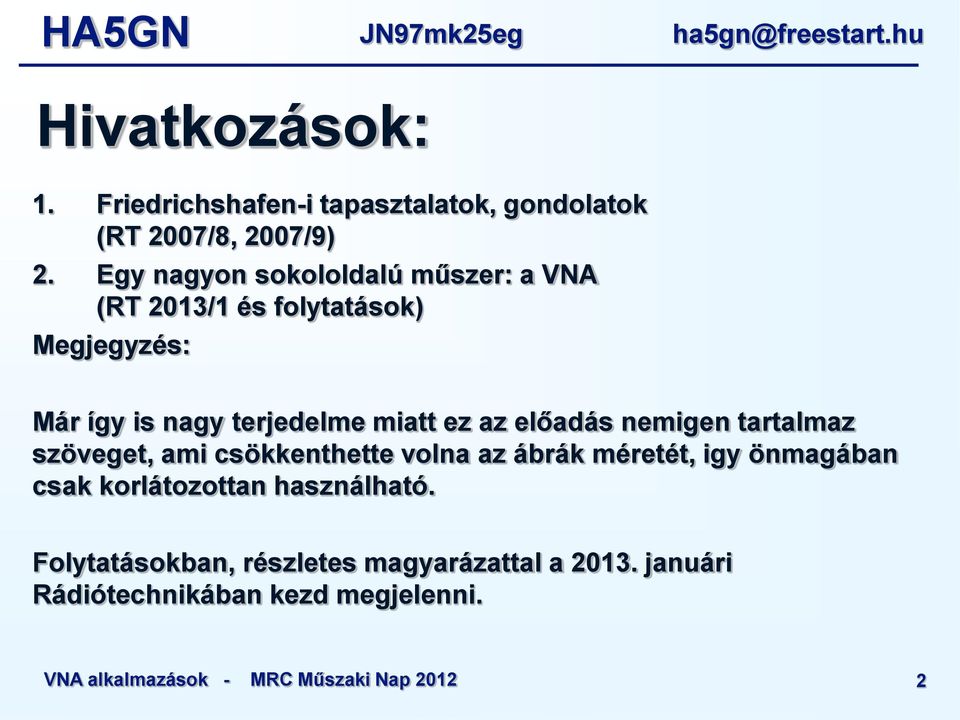 az előadás nemigen tartalmaz szöveget, ami csökkenthette volna az ábrák méretét, igy önmagában csak korlátozottan