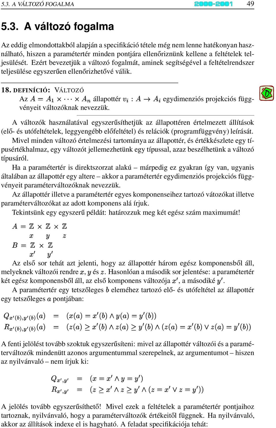 Œ t p 4 < "Ž állapottér 8ˆ $ " egydimenziós projekciós függvényeit változóknak nevezzük.