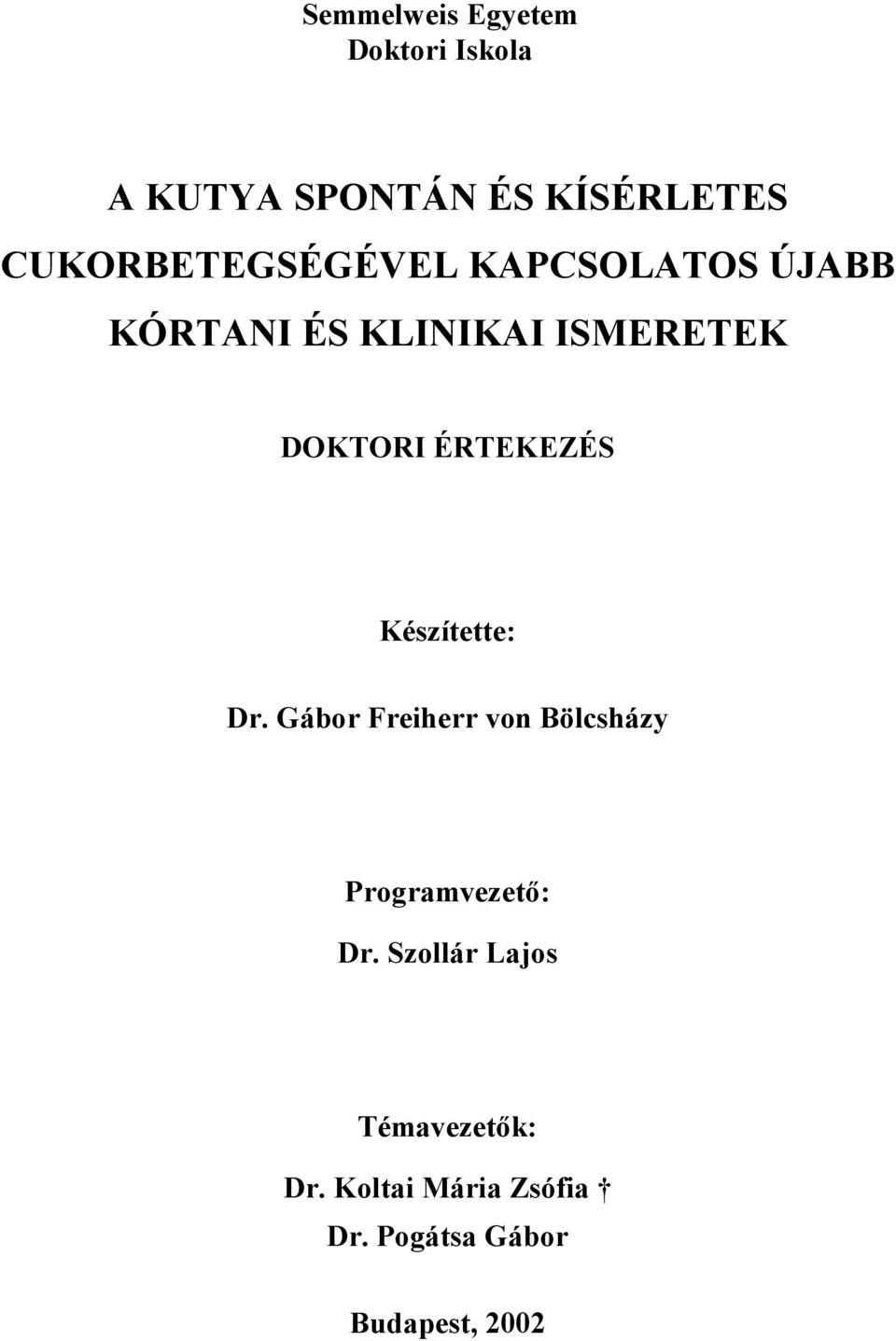 DOKTORI ÉRTEKEZÉS Készítette: Dr. Gábor Freiherr von Programvezető: Dr.