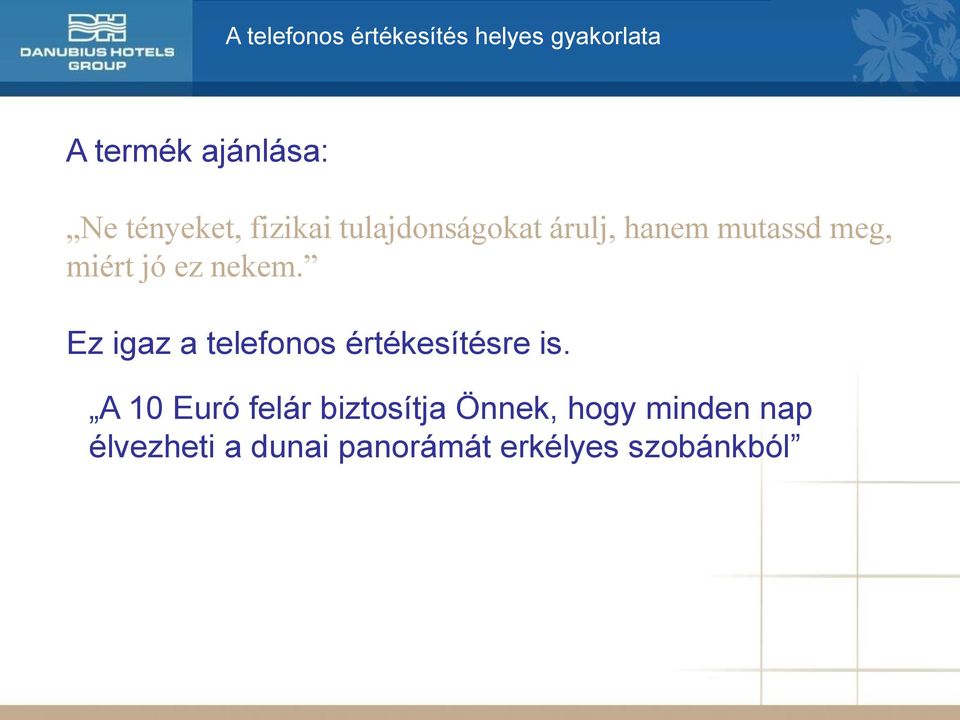 Ez igaz a telefonos értékesítésre is.