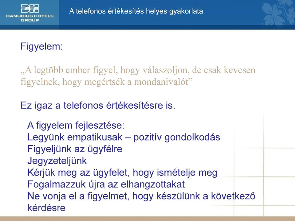 A figyelem fejlesztése: Legyünk empatikusak pozitív gondolkodás Figyeljünk az ügyfélre