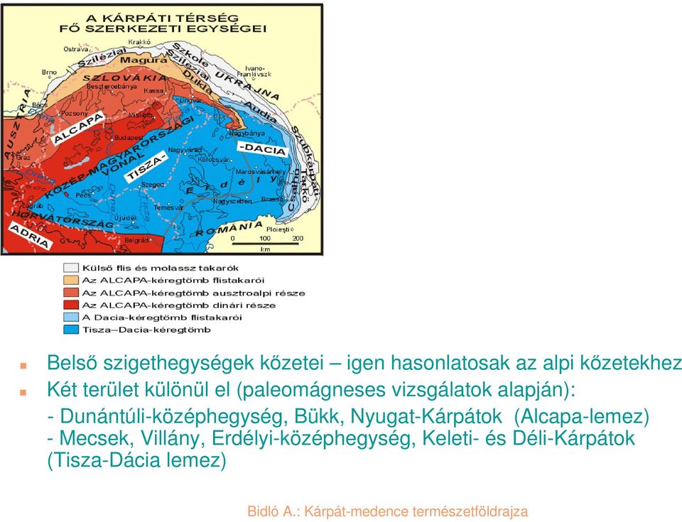 Dunántúli-középhegység, Bükk, Nyugat-Kárpátok (Alcapa-lemez) -