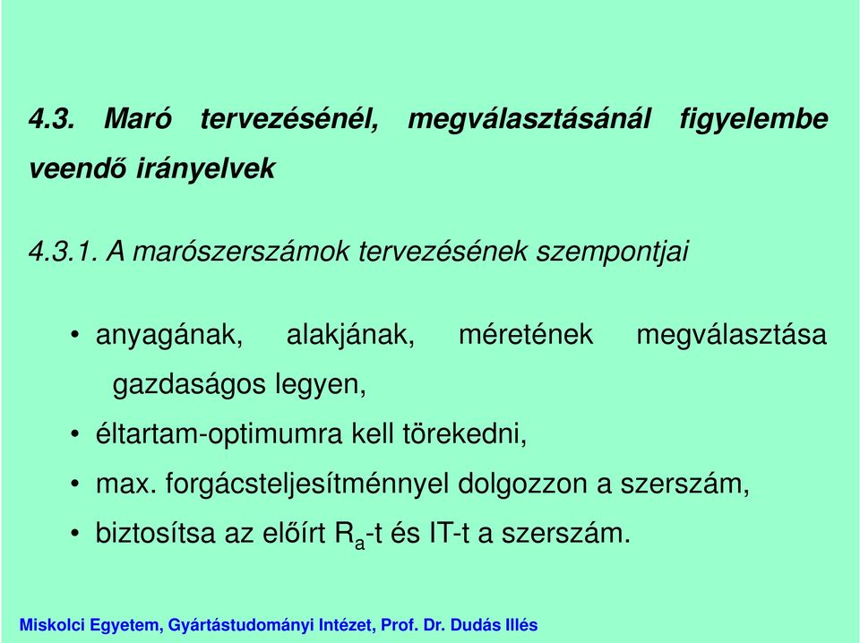 megválasztása gazdaságos legyen, éltartam-optimumra kell törekedni, max.