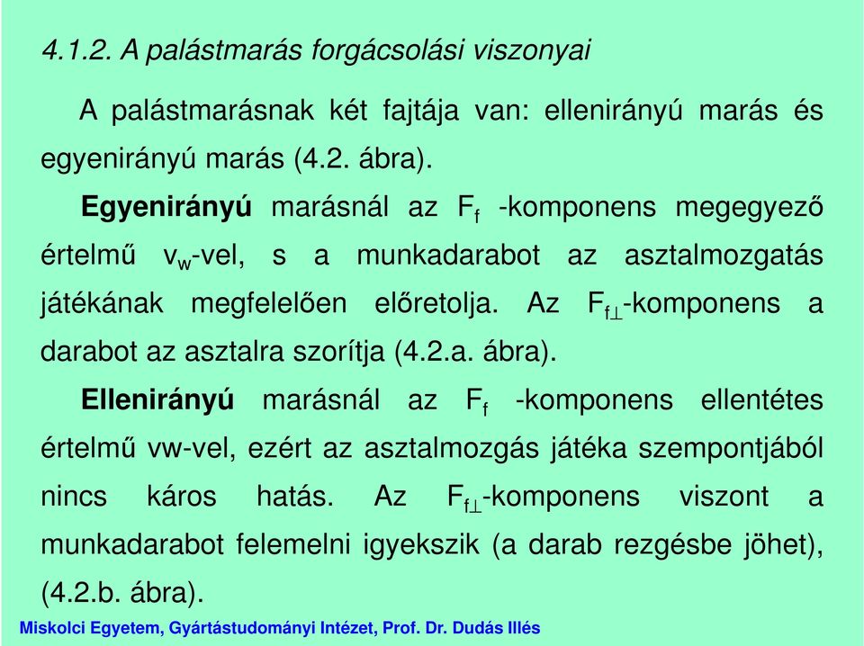 Az F f -komponens a darabot az asztalra szorítja (4.2.a. ábra).