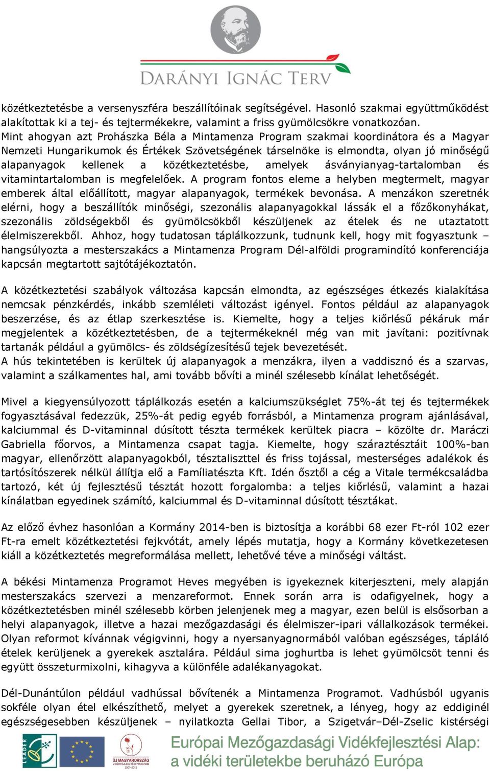 közétkeztetésbe, amelyek ásványianyag-tartalomban és vitamintartalomban is megfelelőek.