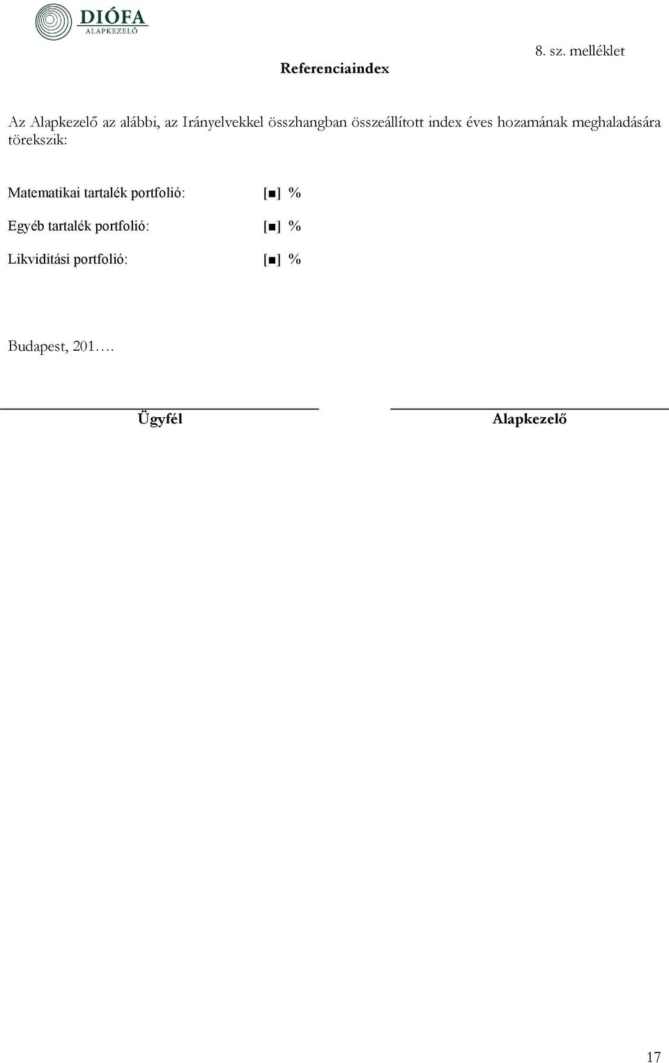 összeállított index éves hozamának meghaladására törekszik: