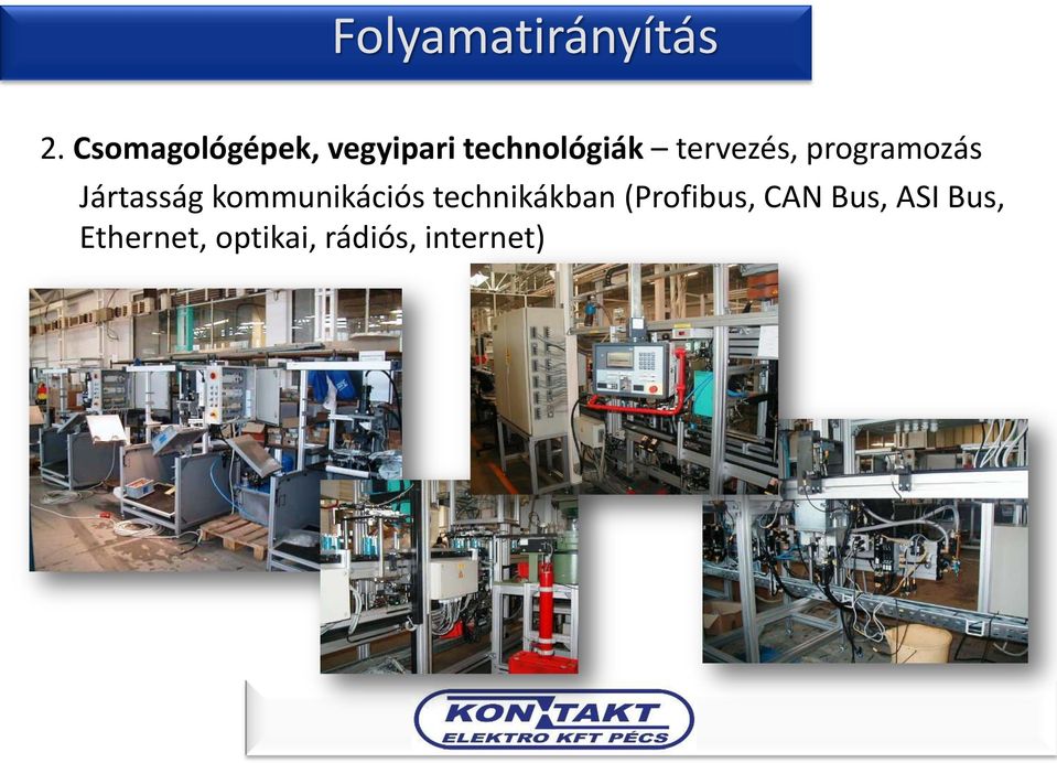 tervezés, programozás Jártasság kommunikációs