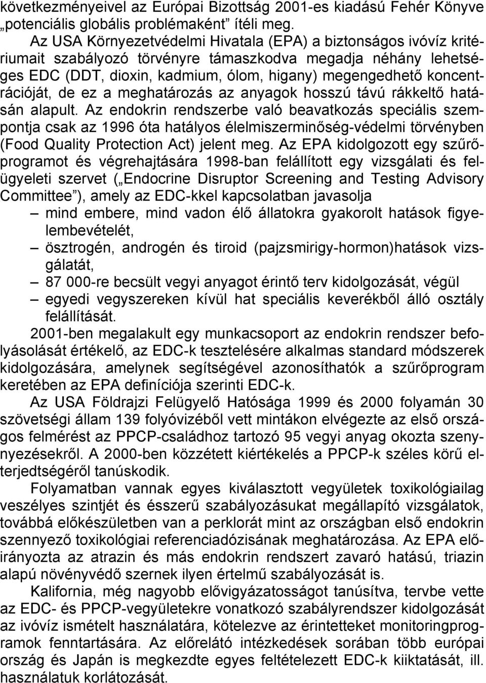 koncentrációját, de ez a meghatározás az anyagok hosszú távú rákkeltő hatásán alapult.