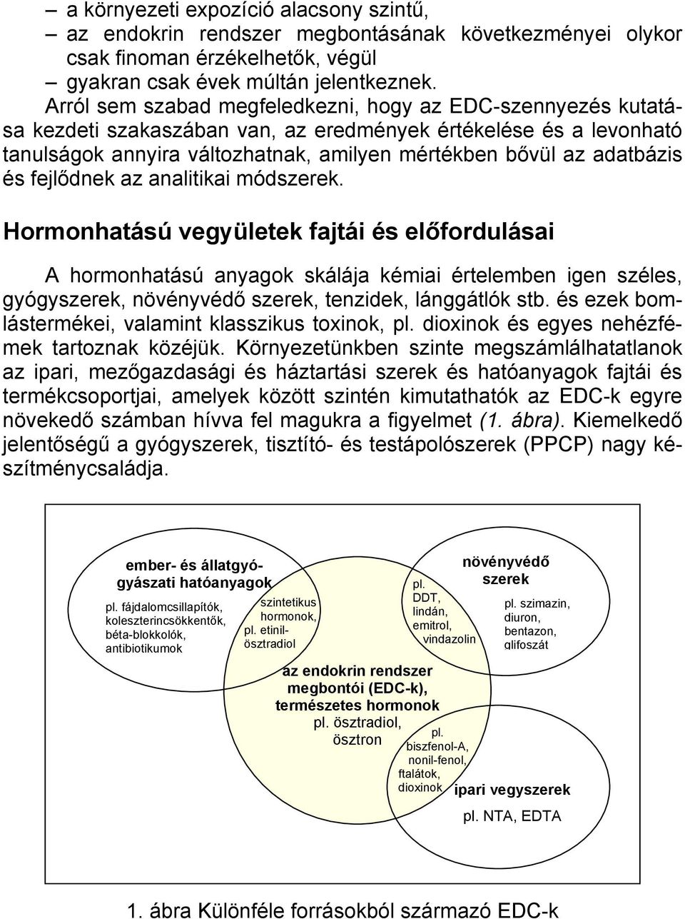 és fejlődnek az analitikai módszerek.