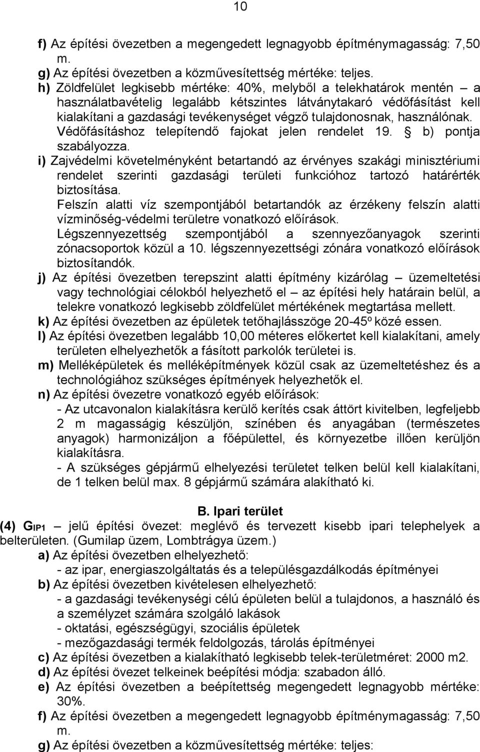 tulajdonosnak, használónak. Védőfásításhoz telepítendő fajokat jelen rendelet 19. b) pontja szabályozza.