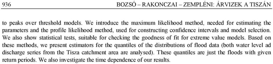 model selection. We also show statistical tests, suitable for checking the goodness of fit for extreme value models.