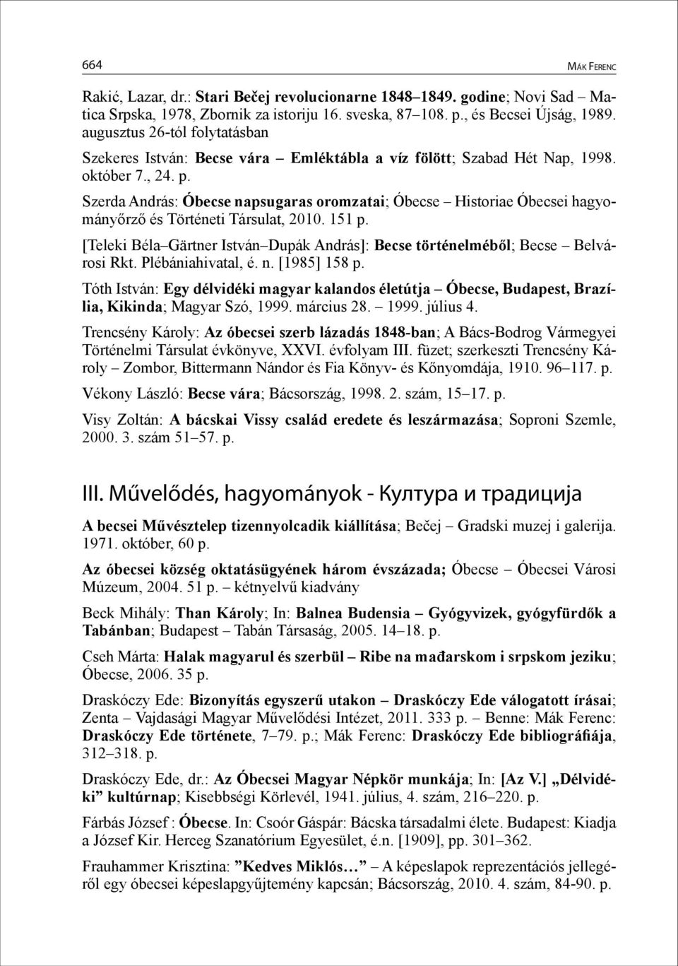 Szerda András: Óbecse napsugaras oromzatai; Óbecse Historiae Óbecsei hagyományőrző és Történeti Társulat, 2010. 151 p.