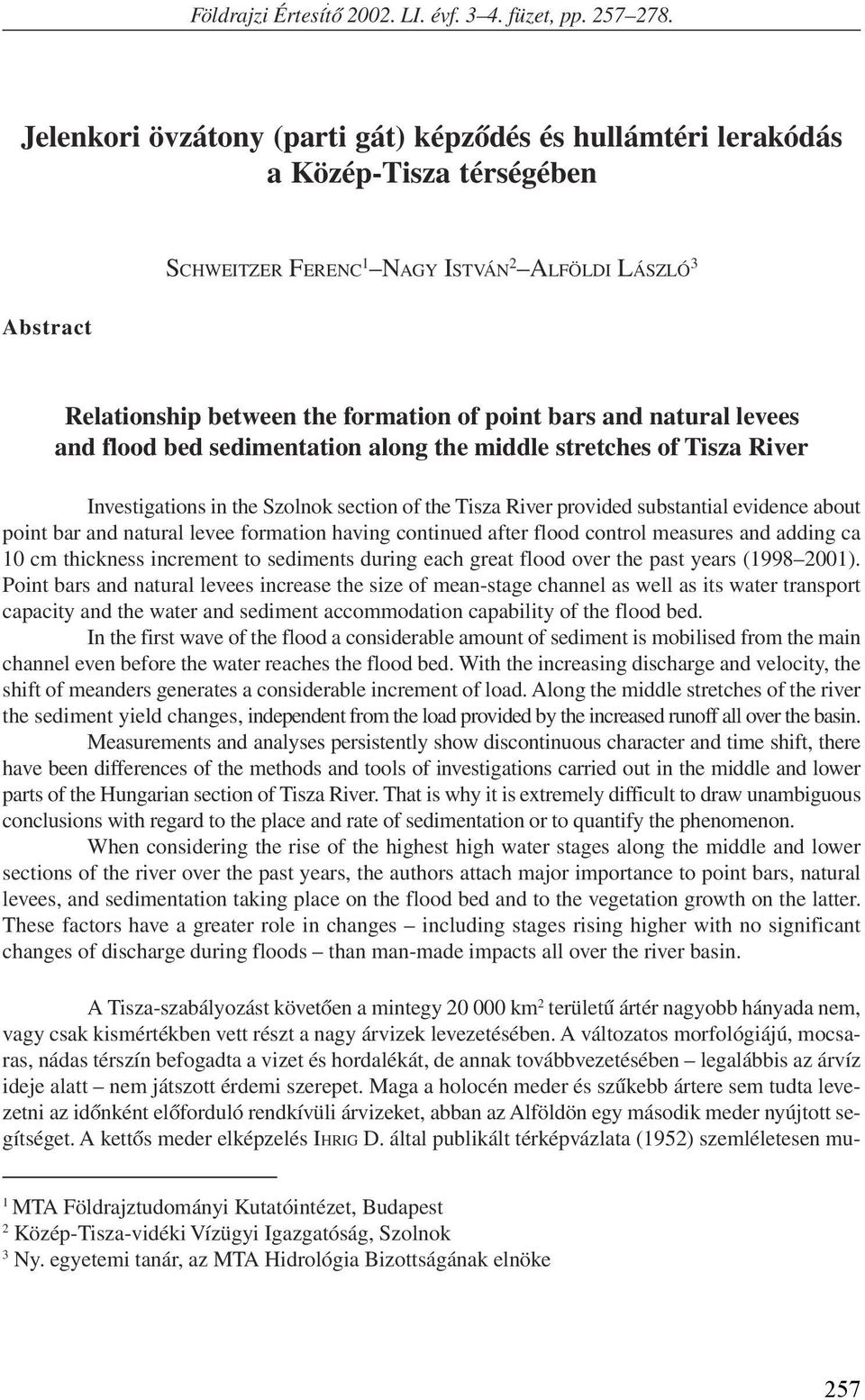 and natural levees and flood bed sedimentation along the middle stretches of Tisza River Investigations in the Szolnok section of the Tisza River provided substantial evidence about point bar and