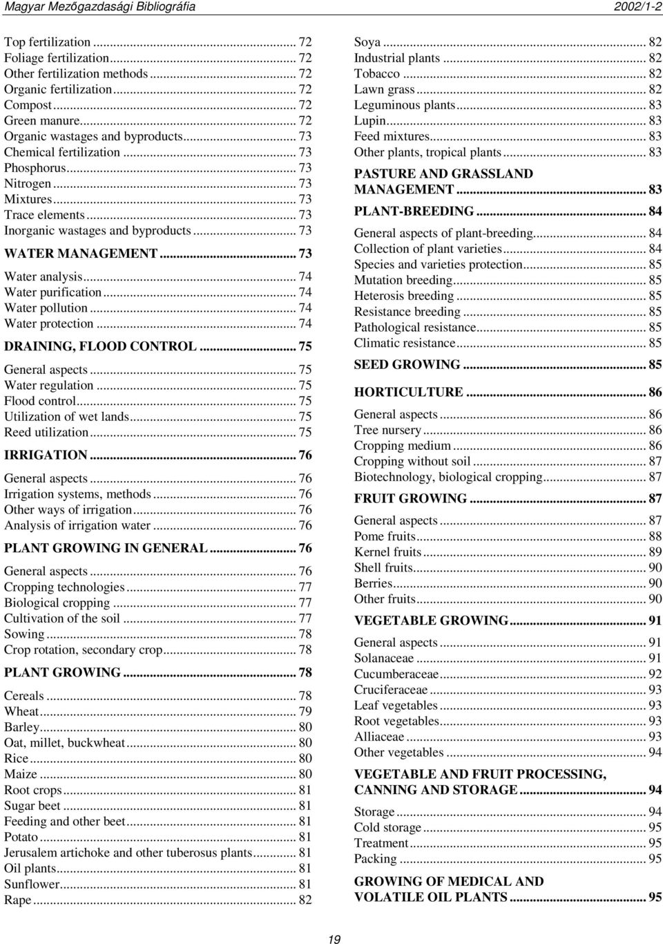 .. 74 Water purification... 74 Water pollution... 74 Water protection... 74 DRAINING, FLOOD CONTROL... 75 General aspects... 75 Water regulation... 75 Flood control... 75 Utilization of wet lands.