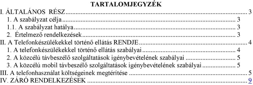 A telefonkészülékekkel történő ellátás szabályai... 4 2.