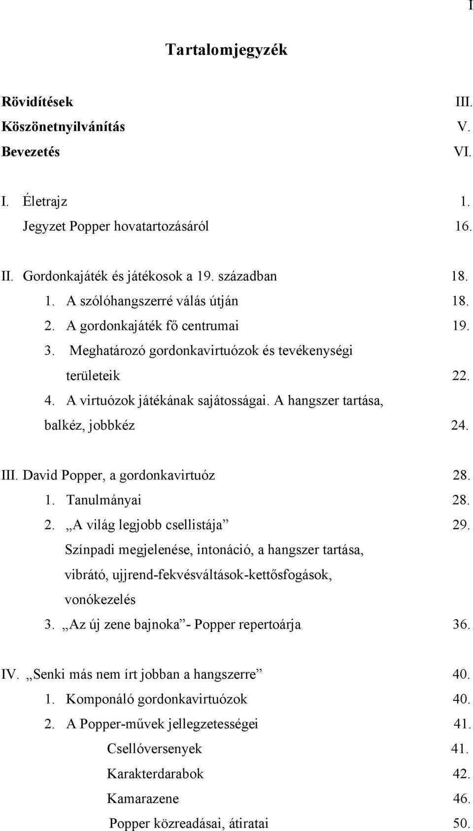 David Popper, a gordonkavirtuóz 28. 1. Tanulmányai 28. 2. A világ legjobb csellistája 29.