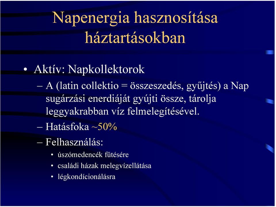 össze, tárolja leggyakrabban víz felmelegítésével.