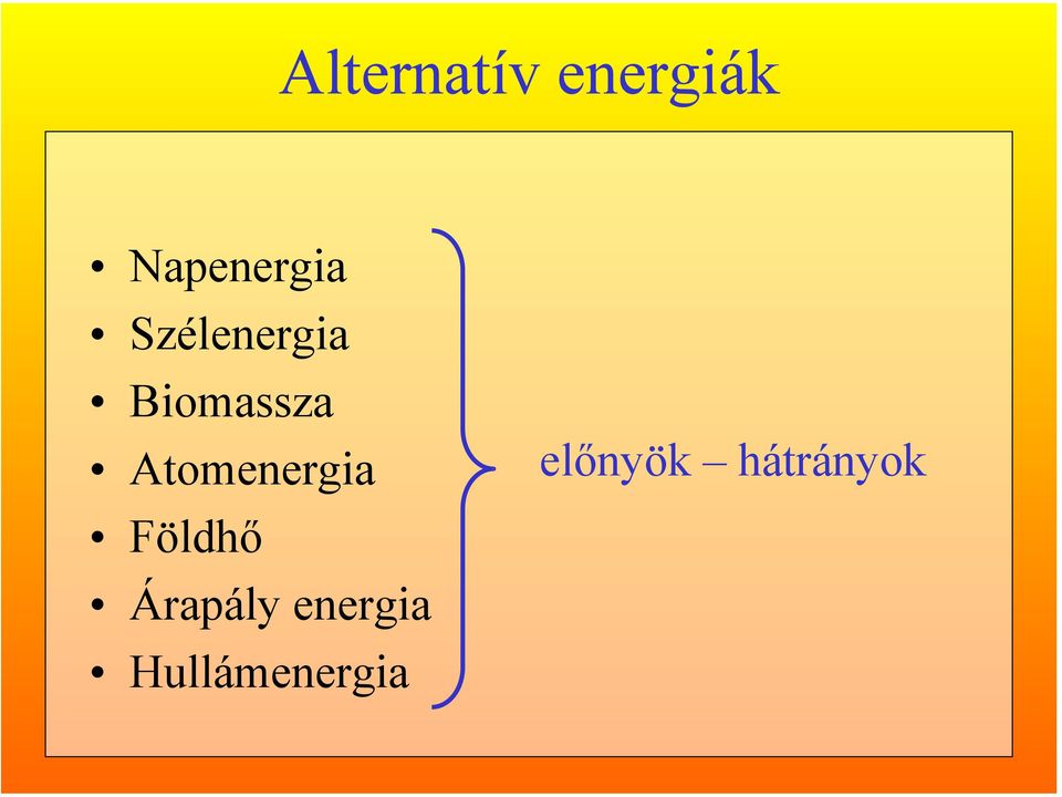 Biomassza Atomenergia Földhő