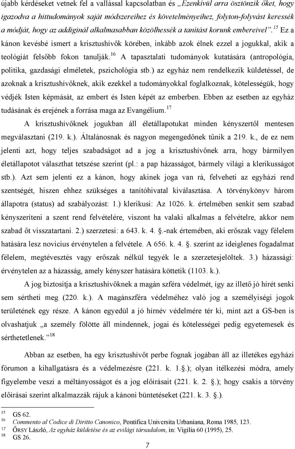 16 A tapasztalati tudományok kutatására (antropológia, politika, gazdasági elméletek, pszichológia stb.