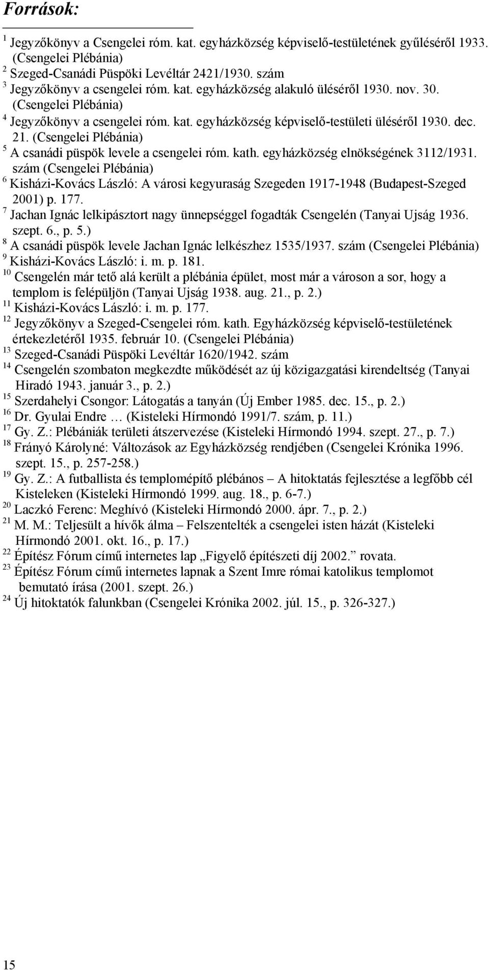 (Csengelei Plébánia) 5 A csanádi püspök levele a csengelei róm. kath. egyházközség elnökségének 3112/1931.