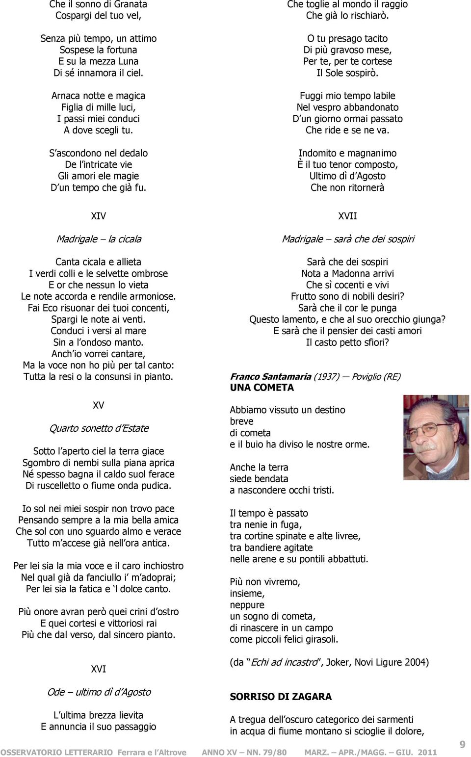 Che toglie al mondo il raggio Che già lo rischiarò. O tu presago tacito Di più gravoso mese, Per te, per te cortese Il Sole sospirò.