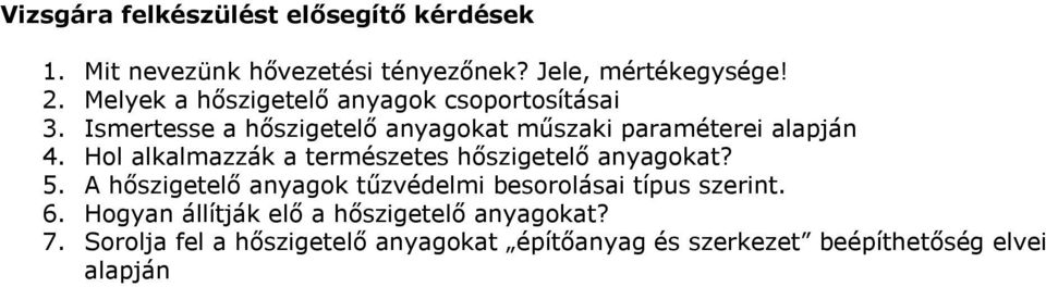 Hol alkalmazzák a természetes hőszigetelő anyagokat? 5. A hőszigetelő anyagok tűzvédelmi besorolásai típus szerint. 6.