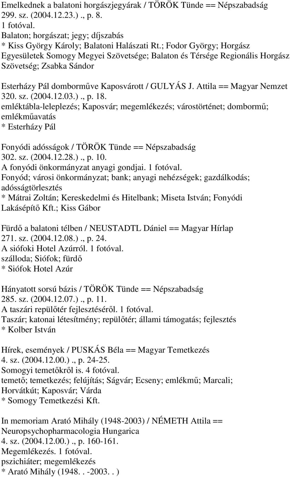 Attila == Magyar Nemzet 320. sz. (2004.12.03.)., p. 18.