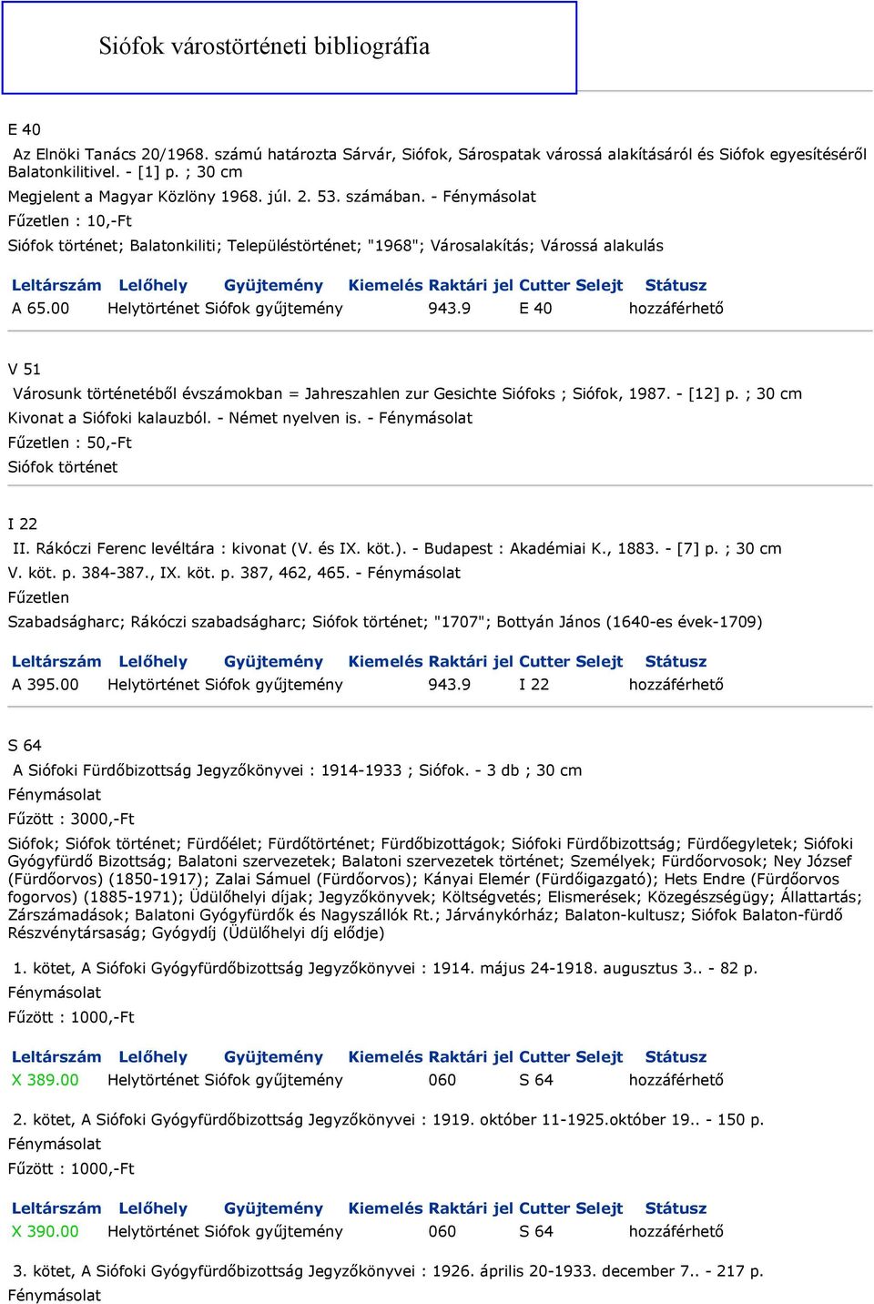 - Fűzetlen : 10,-Ft Siófok történet; Balatonkiliti; Településtörténet; "1968"; Városalakítás; Várossá alakulás Leltárszám A 65.