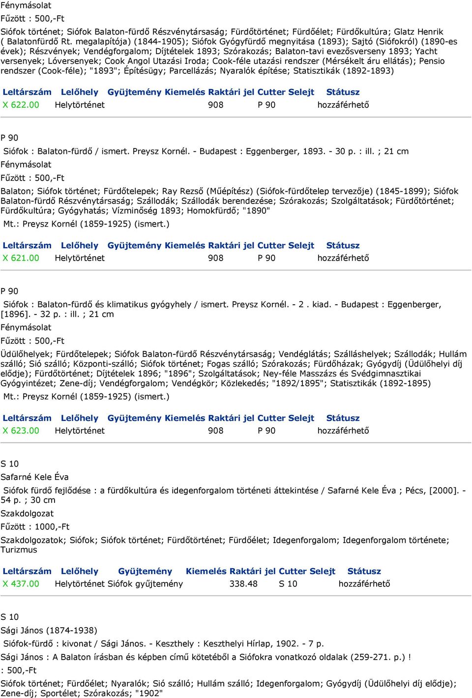 versenyek; Lóversenyek; Cook Angol Utazási Iroda; Cook-féle utazási rendszer (Mérsékelt áru ellátás); Pensio rendszer (Cook-féle); "1893"; Építésügy; Parcellázás; Nyaralók építése; Statisztikák