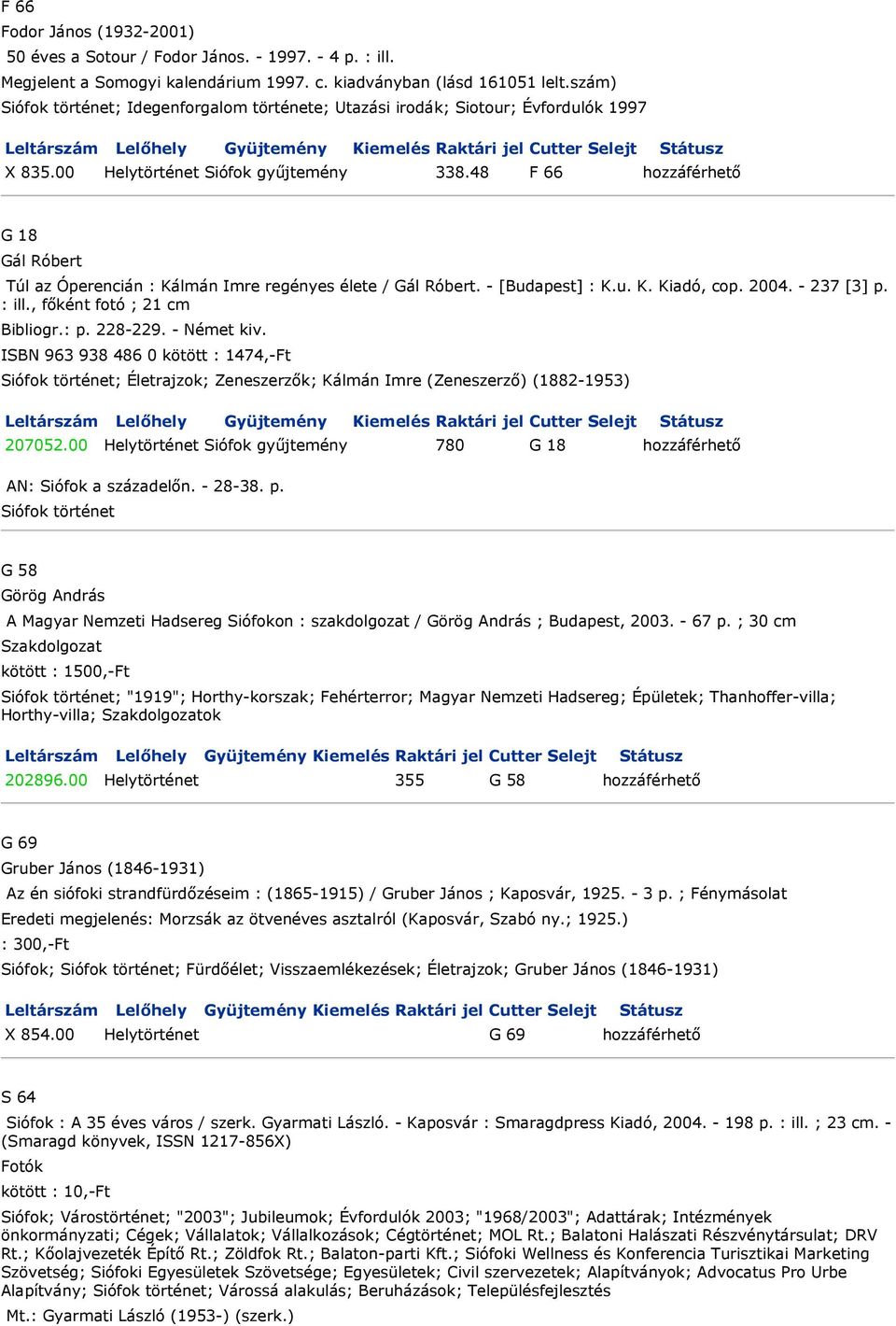 48 F 66 hozzáférhető G 18 Gál Róbert Túl az Óperencián : Kálmán Imre regényes élete / Gál Róbert. - [Budapest] : K.u. K. Kiadó, cop. 2004. - 237 [3] p. : ill., főként fotó ; 21 cm Bibliogr.: p.