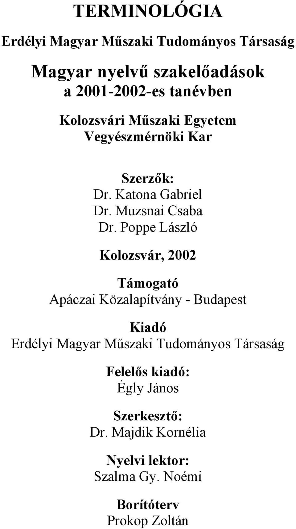 Poppe László Kolozsvár, 2002 Támogató Apáczai Közalapítvány - Budapest Kiadó Erdélyi Magyar Műszaki