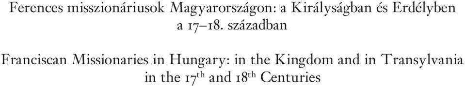 században Franciscan Missionaries in Hungary: