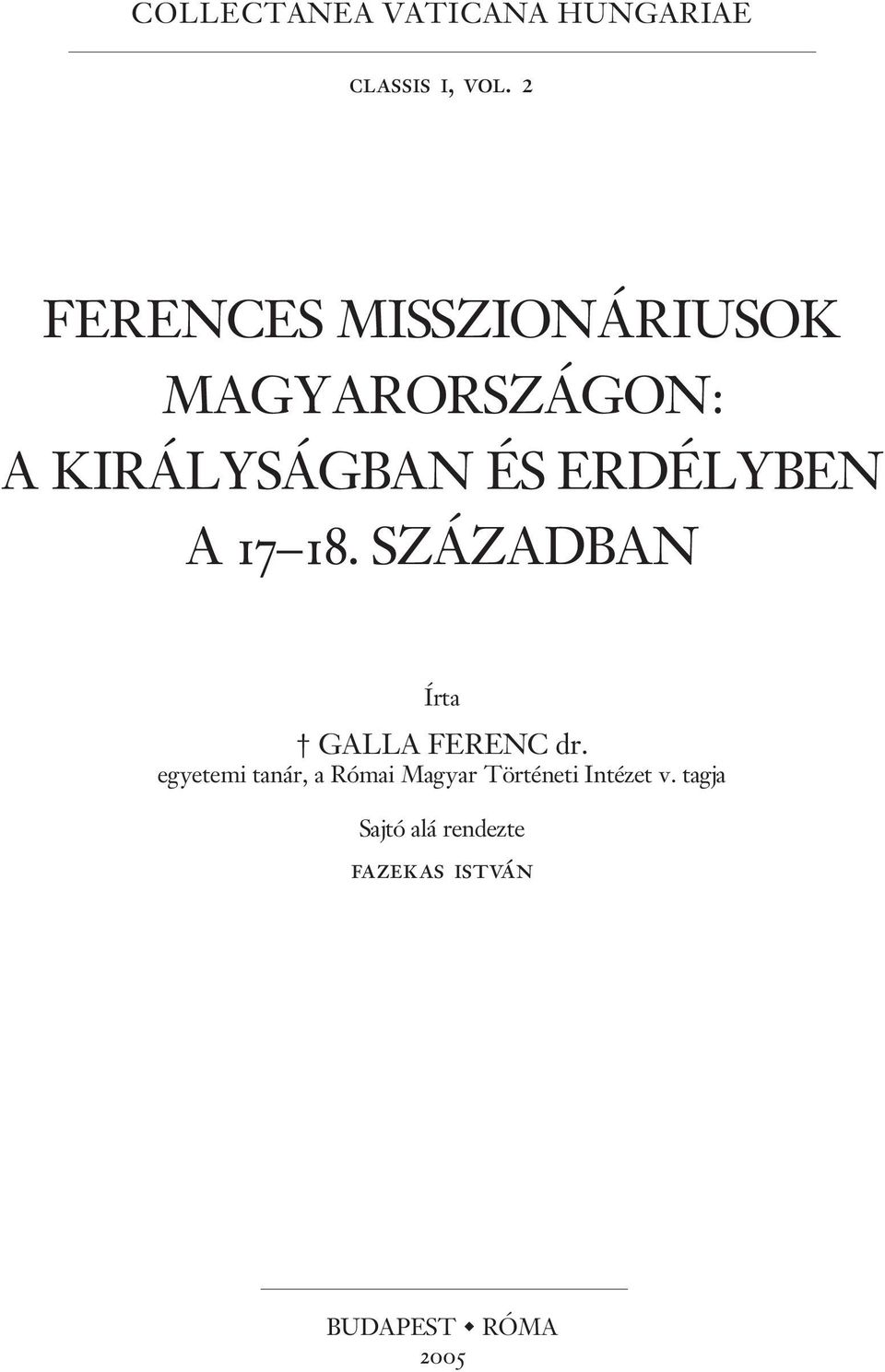 ERDÉLYBEN A 17 18. SZÁZADBAN Írta GALLA FERENC dr.