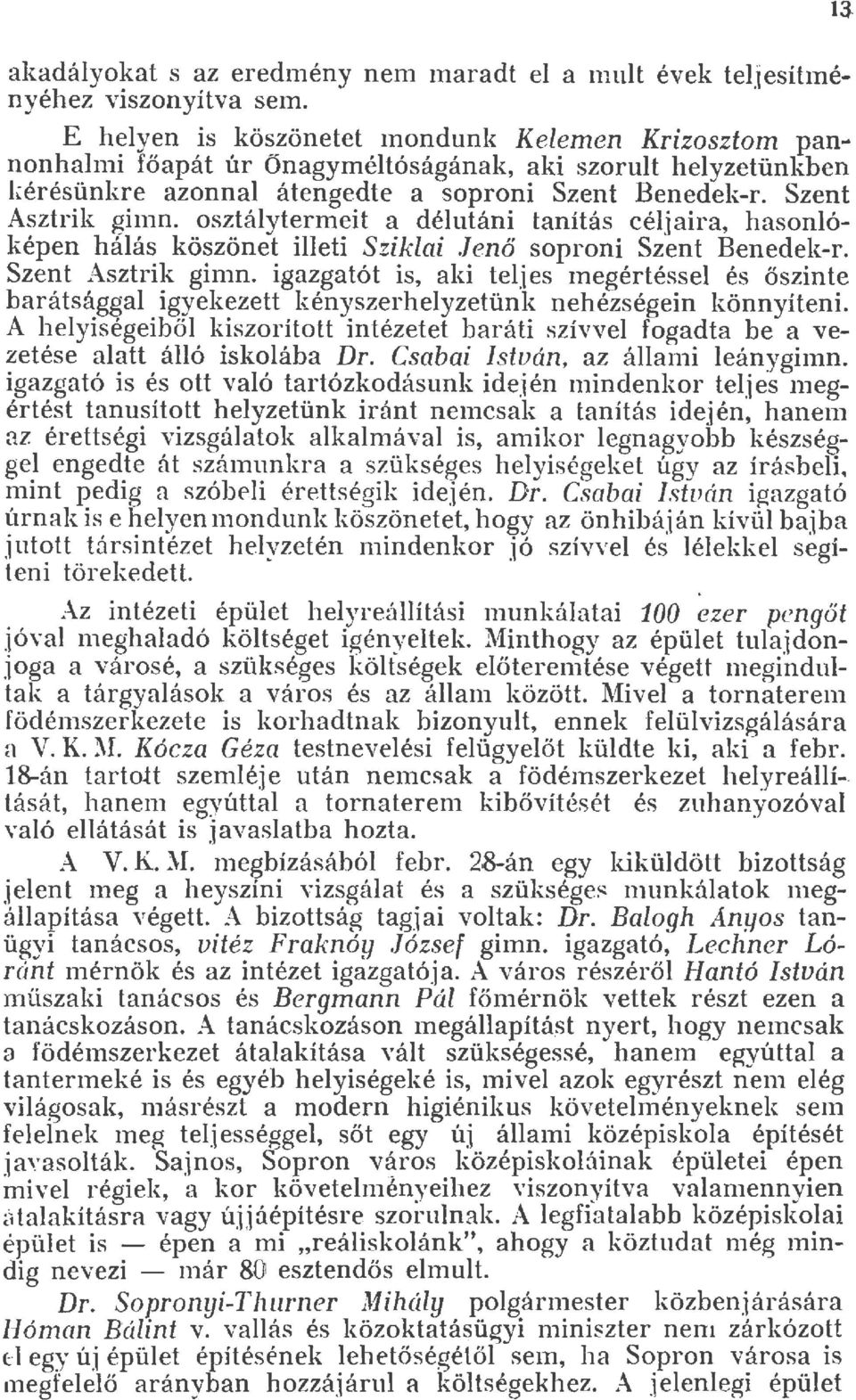 osztáytermeit a déutáni tanítás céjaira, hasonóképen háás köszönet ieti Szikai.Jenő soproni Szent Benedekr. Szent Asztrik giinn.