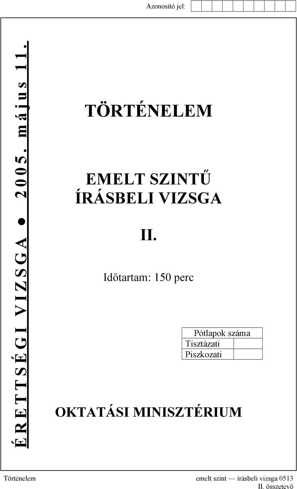 Időtartam: 150 perc Pótlapok száma Tisztázati