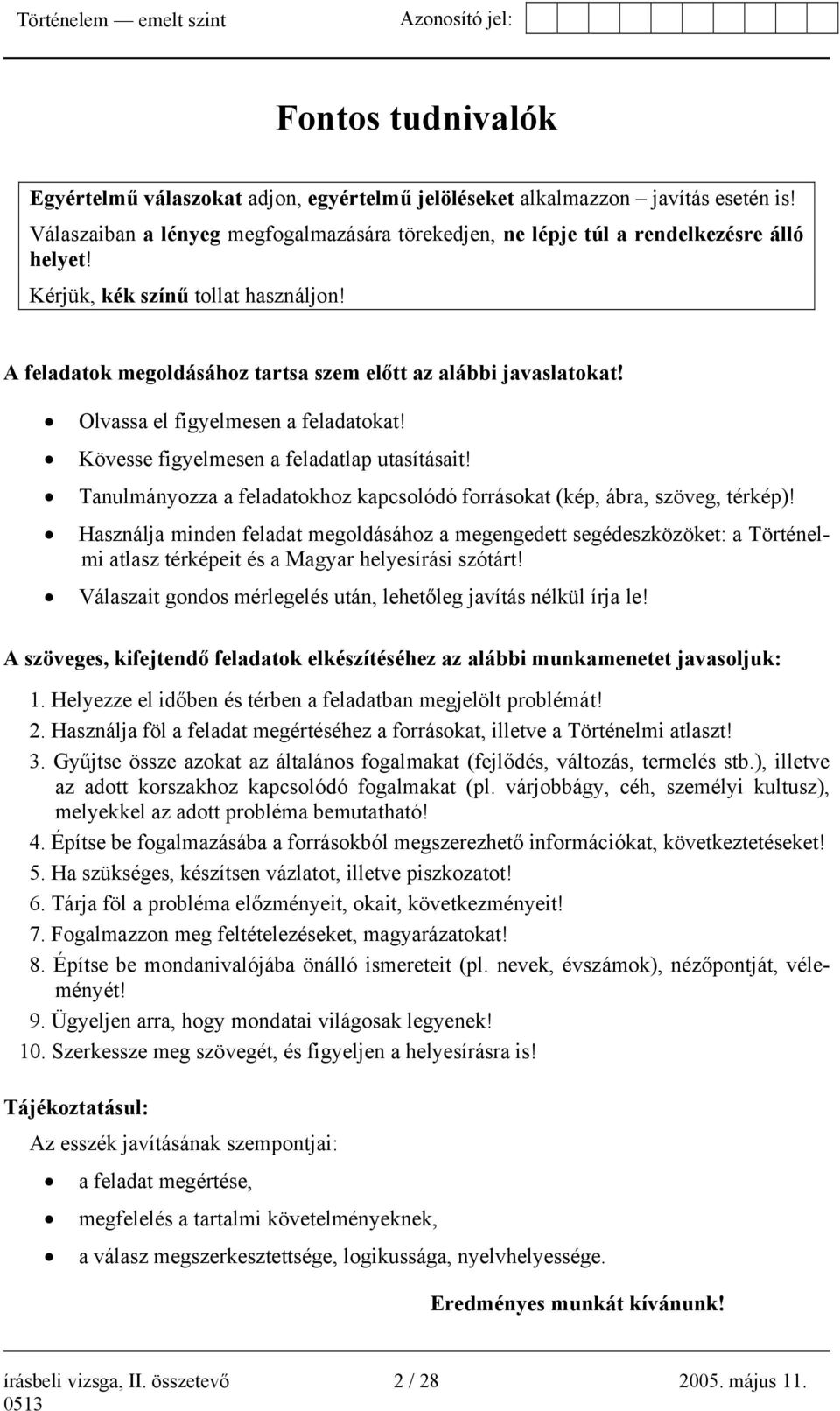 Tanulmányozza a feladatokhoz kapcsolódó forrásokat (kép, ábra, szöveg, térkép)!