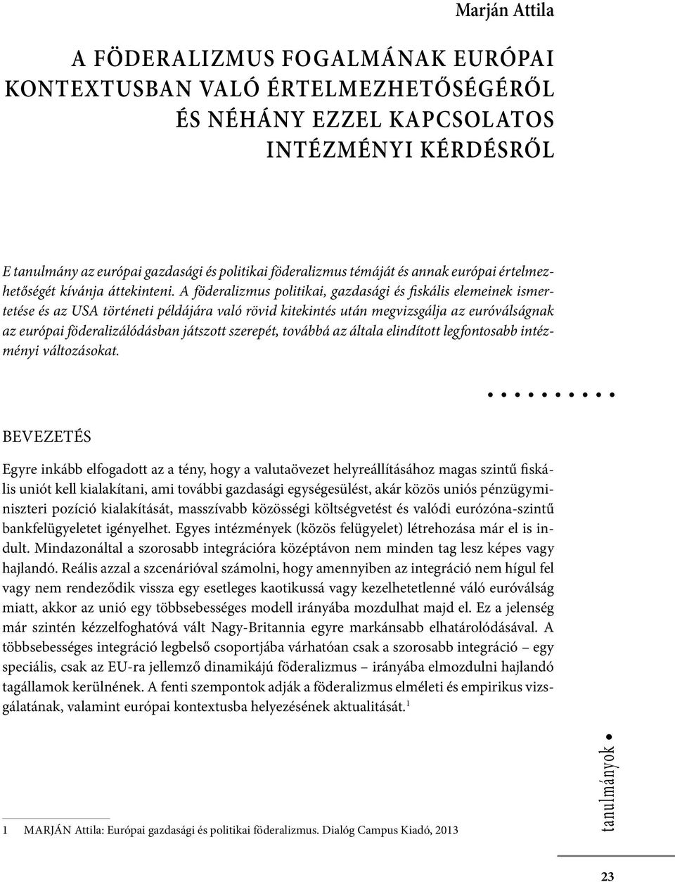 ..] Az állami szervek ellenőrzési tevékenységét a jelenlegi időszakban terminológiai zűrzavar jellemzi, amit csak fokoz az angolszász kifejezések elburjánzása.