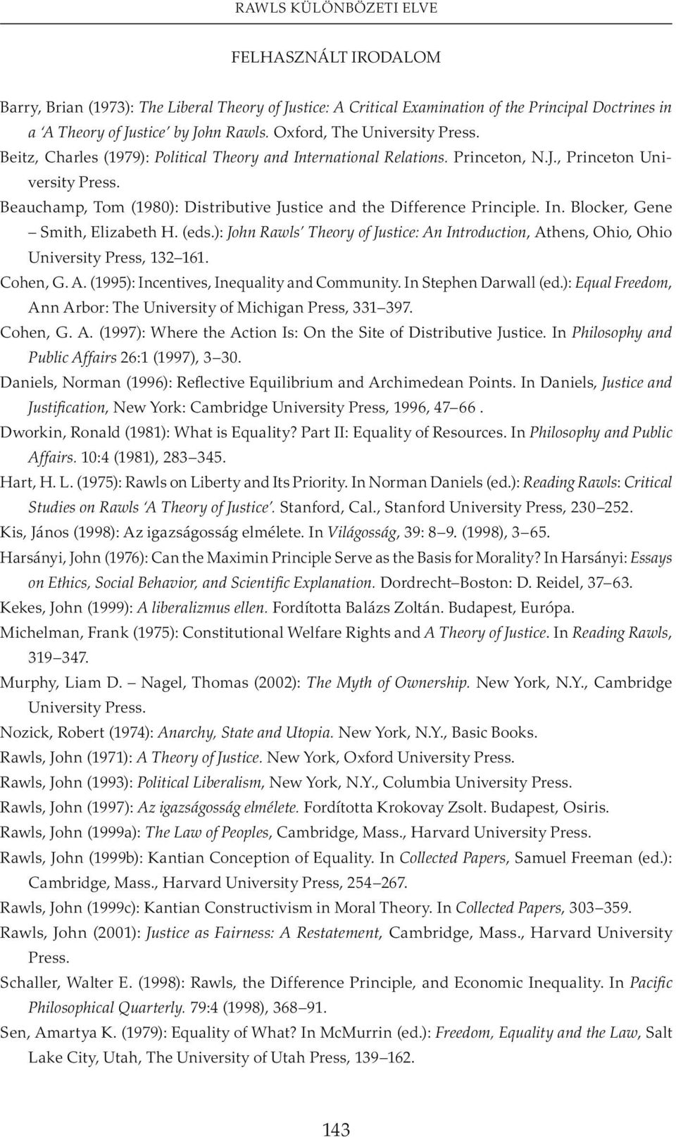 Beauchamp, Tom (1980): Distributive Justice and the Difference Principle. In. Blocker, Gene Smith, Elizabeth H. (eds.