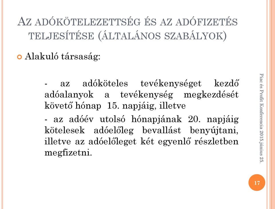 követő hónap 15. napjáig, illetve - az adóév utolsó hónapjának 20.