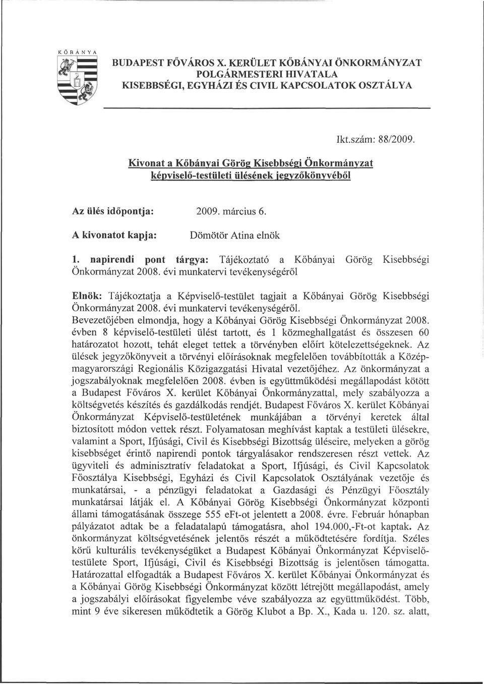 napirendi pont tárgya: Tájékoztató a Kőbányai Önkormányzat 2008.