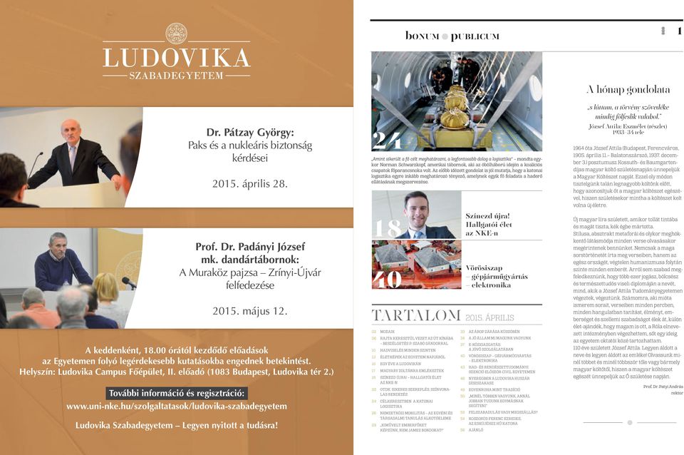 ) További információ és regisztráció: www.uni-nke.hu/szolgaltatasok/ludovika-szabadegyetem Ludovika Szabadegyetem Legyen nyitott a tudásra!