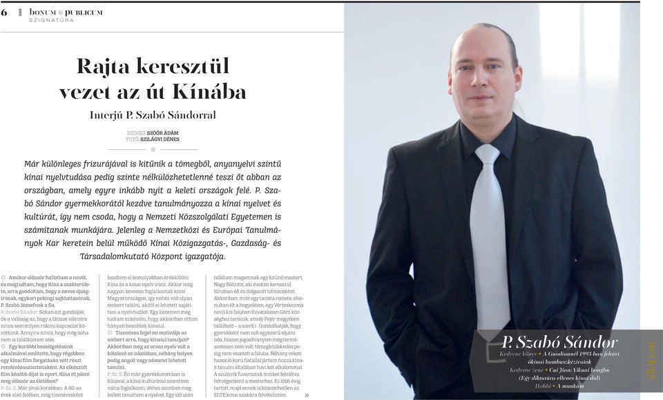 országban, amely egyre inkább nyit a keleti országok felé. P.