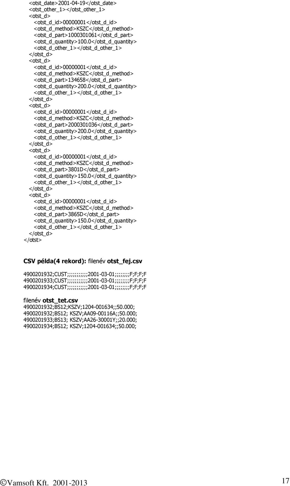 0</otst_d_quantity> <otst_d_other_1></otst_d_other_1> </otst_d> <otst_d> <otst_d_id>00000001</otst_d_id> <otst_d_method>kszc</otst_d_method> <otst_d_part>2000301036</otst_d_part> <otst_d_quantity>200.