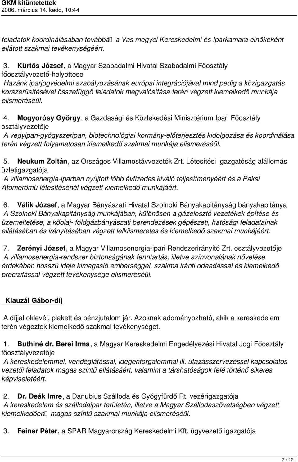 összefüggő feladatok megvalósítása terén végzett kiemelkedő munkája elismeréséül. 4.